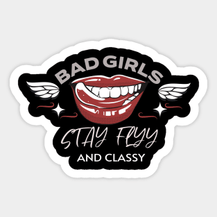 The Bad girls stay flyy Edition. Sticker